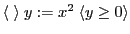 $ \langle \; \rangle \; y := x^2 \; \langle y \geq 0 \rangle $