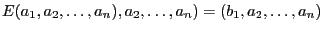 $\displaystyle E(a_1,a_2,\dots,a_n),a_2,\dots,a_n) = (b_1,a_2,\dots,a_n)
$