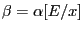 $ \beta = \alpha[E/x]$