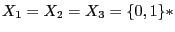 $ X_1 = X_2 = X_3 = \{0,1\}*$