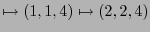 $\displaystyle \mapsto (1,1,4) \mapsto (2,2,4)$