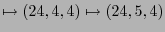 $\displaystyle \mapsto (24,4,4) \mapsto (24,5,4)$