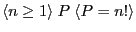 $ \langle n \geq 1 \rangle \; P \; \langle P = n! \rangle $